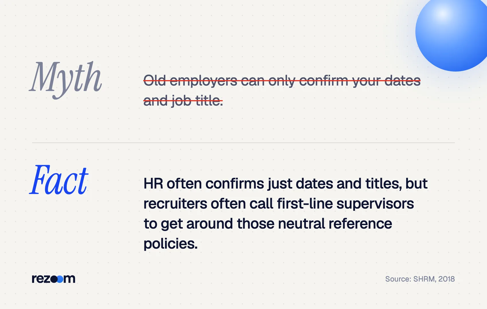 Myth vs fact: after being fired, references may go beyond dates and titles via supervisors (SHRM, 2018).
