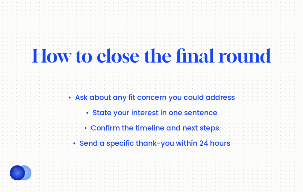 Four steps to close a final round interview, from inviting a fit concern to a specific thank-you
